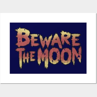 Beware the Moon! Posters and Art